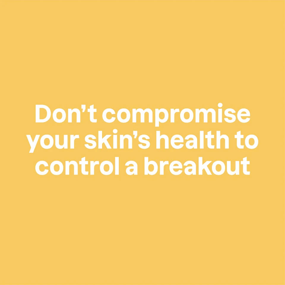Don't compromise your skin's health to control a breakout